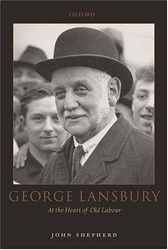 George Lansbury: At the Heart of Old Labour