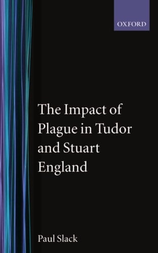 The Impact of Plague in Tudor and Stuart England (Clarendon Paperbacks)