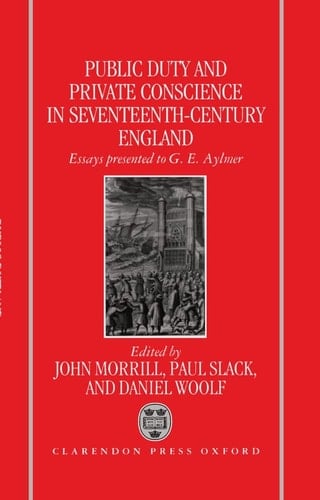 Public Duty and Private Conscience in Seventeenth-Century England: Essays Presented to G.E. Aylmer