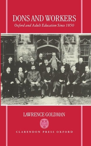Dons and Workers: Oxford and Adult Education Since 1850