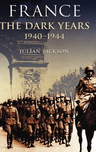 France: The Dark Years, 1940-1944