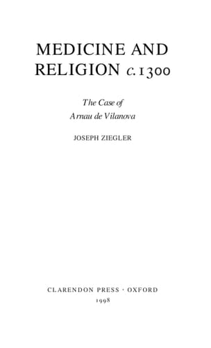 Medicine and Religion c. 1300: The Case of Arnau de Vilanova (Oxford Historical Monographs)