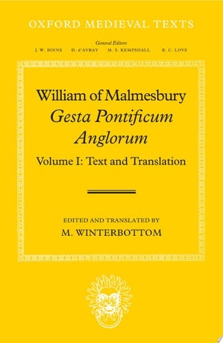 William of Malmesbury: Gesta Pontificum Anglorum, The History of the English Bishops: Volume I (Oxford Medieval Texts)