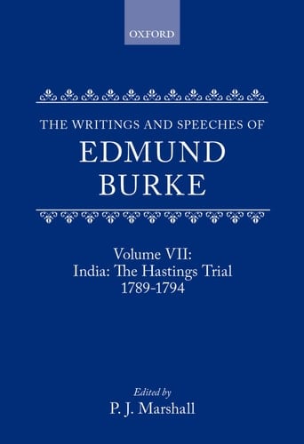 The Writings and Speeches of Edmund Burke: Volume VII: India: The Hastings Trial 1789-1794