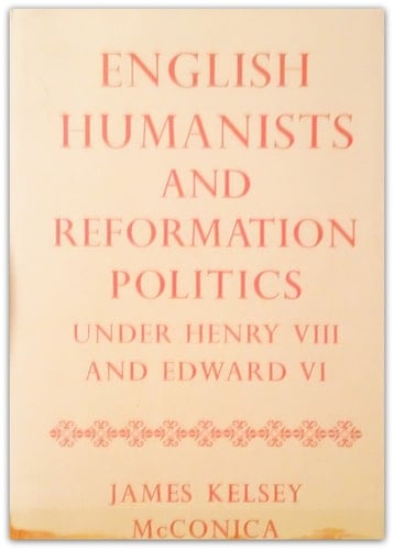 English Humanists and Reformation Politics under Henry VIII and Edward VI