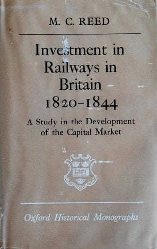 Investment in Railways in Britain, 1820-1844: A Study in the Development of the Capital Market