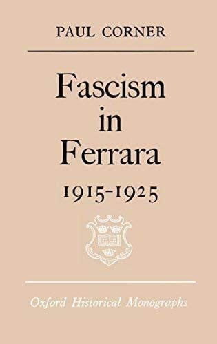 Fascism in Ferrara, 1915-1925 (Oxford historical monographs)