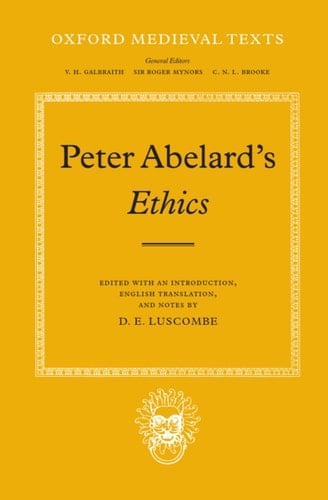 Peter Abelard's Ethics : An Edition with Introduction, English Translation and Notes By D. E. Luscombe