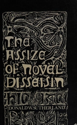 The assize of novel disseisin,