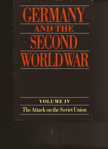 Germany and the Second World War: Volume 4: The Attack on the Soviet Union (Germany & Second World War)