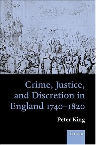 Crime, Justice, and Discretion in England 1740-1820