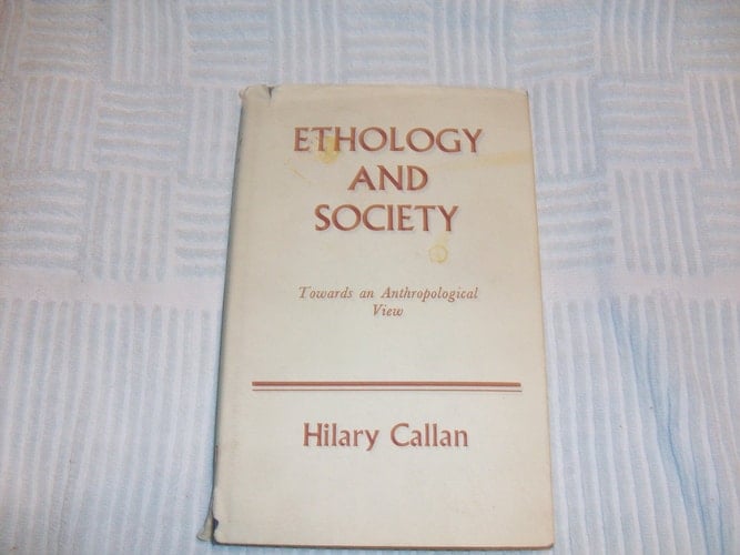Ethology and Society: Towards an Anthropological View (Oxford Monographs on Social Anthropology)