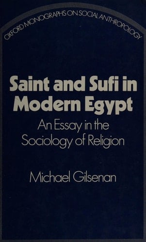 Saint and Sufi in Modern Egypt; An Essay in the Sociology of Religion# (Oxford Monographs on Social Anthropology)