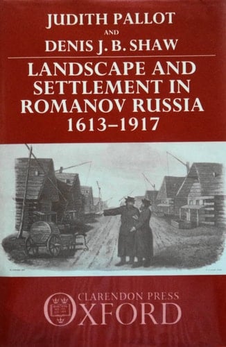 Landscape and Settlement in Romanov Russia, 1613-1917