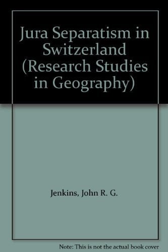 Jura Separatism in Switzerland (Oxford Research Studies in Geography)