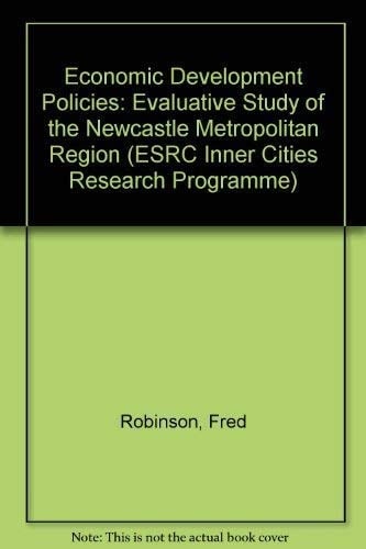 Economic Development Policies: An Evaluative Study of the Newcastle Metropolitan Region (ESRC Inner Cities Research Programme)