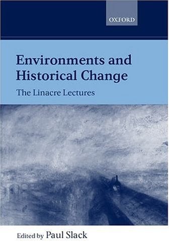 Environments and Historical Change: The Linacre Lectures (Linacre Lectures)
