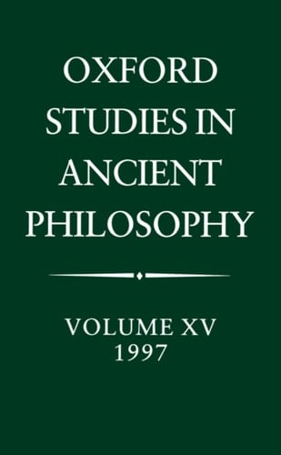 Oxford Studies in Ancient Philosophy: Volume XV: 1997 (Oxford Studies in Ancient Philosophy, 15)