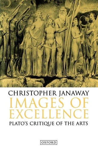 Images of Excellence: Plato's Critique of the Arts