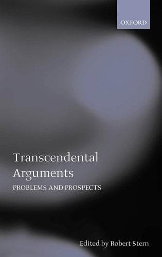 Transcendental Arguments: Problems and Prospects (Mind Association Occasional Series)