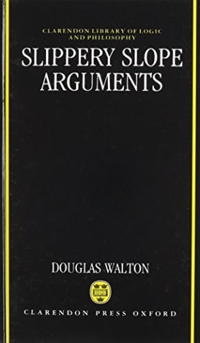 Slippery Slope Arguments (Clarendon Library of Logic and Philosophy)