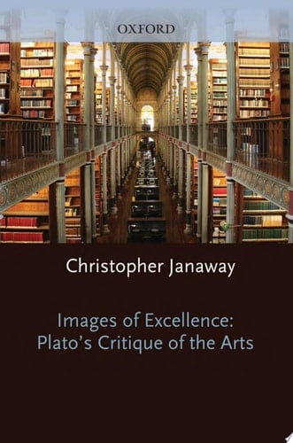 Images of Excellence: Plato's Critique of the Arts