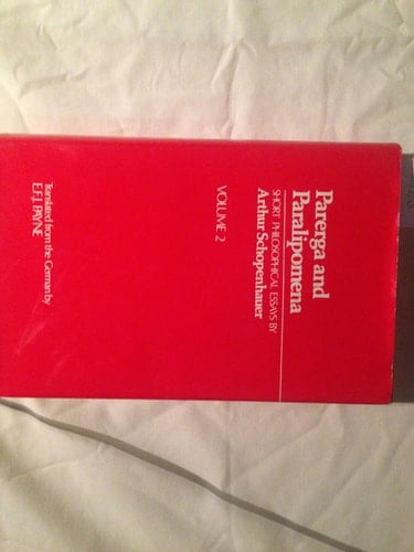 Parerga and Paralipomena: Short Philosophical Essays Volume II: Paralipomena