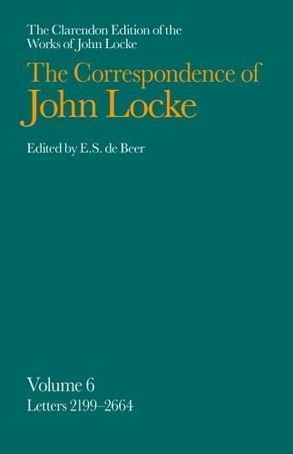 John Locke: Correspondence: Volume VI, Letters 2199-2664 (Clarendon Edition of the Works of John Locke)