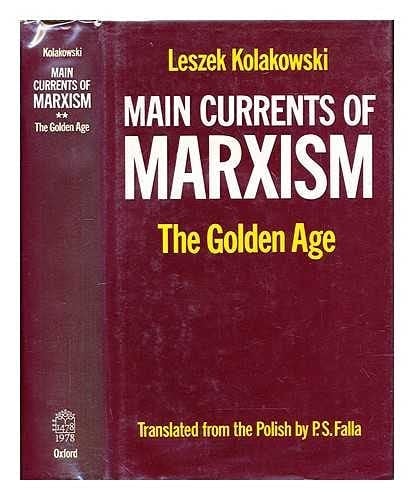 Main Currents of Marxism: Its Rise, Growth and Dissolution Volume 2: The Golden Age