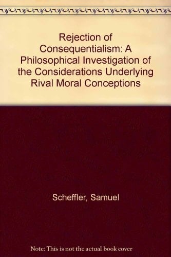 The rejection of consequentialism: A philosophical investigation of the considerations underlying rival moral conceptions