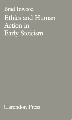 Ethics and Human Action in Early Stoicism