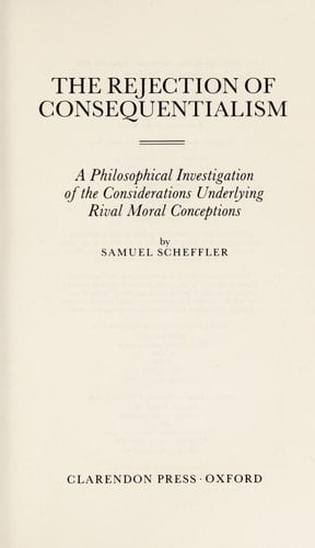 The Rejection of Consequentialism: A Philosophical Investigation of the Considerations Underlying Rival Moral Conceptions