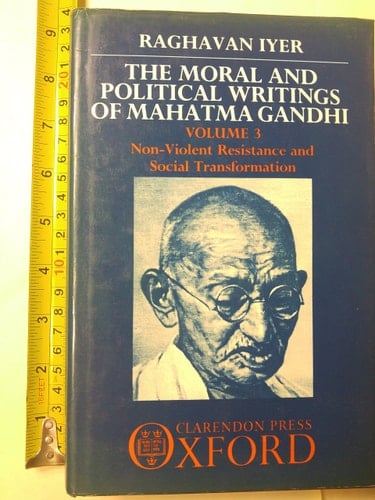 The Moral & Political Writings of Mahatma Gandhi: Volume III: Non-Violent Resistance and Social Transformation