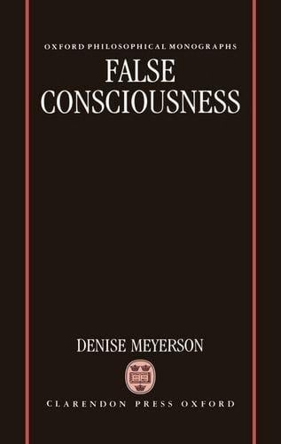 False Consciousness (Oxford Philosophical Monographs)