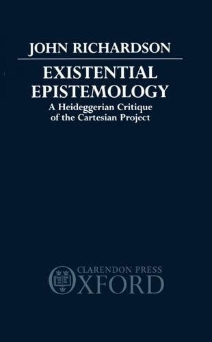 Existential Epistemology: A Heideggerian Critique of the Cartesian Approach
