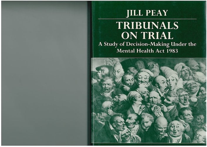 Tribunals on Trial: A Study of Decision-Making Under the Mental Health Act 1983