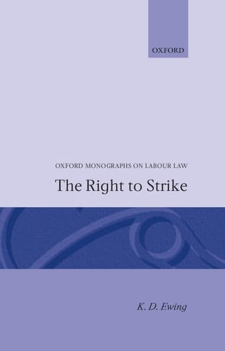 The Right to Strike (Oxford Labour Law)