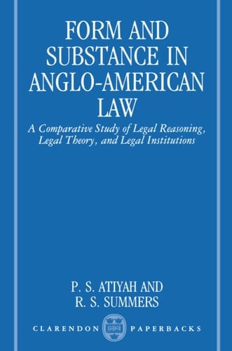 Form and Substance in Anglo-American Law: A Comparative Study in Legal Reasoning, Legal Theory, and Legal Institutions (Clarendon Paperbacks)