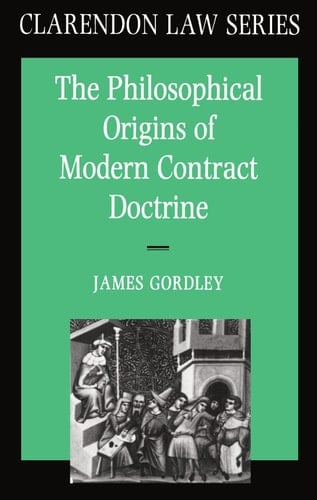 The Philosophical Origins of Modern Contract Doctrine (Clarendon Law Series)