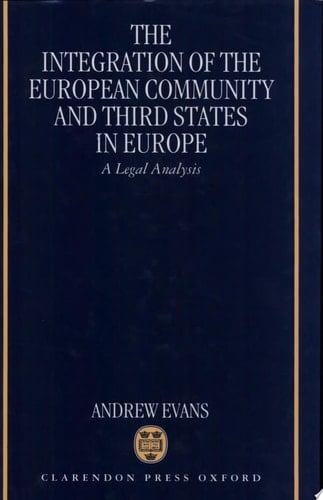 The Integration of the European Community and Third States in Europe: A Legal Analysis