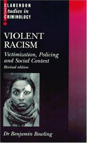 Violent Racism: Victimisation, Policing and Social Context (Clarendon Studies in Criminology)