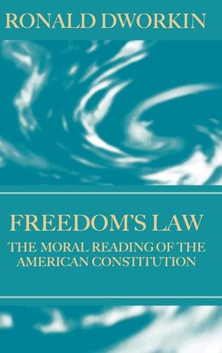 Freedom's Law: The Moral Reading of the American Constitution