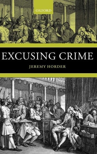 Excusing Crime (Oxford Monographs on Criminal Law & Justice)