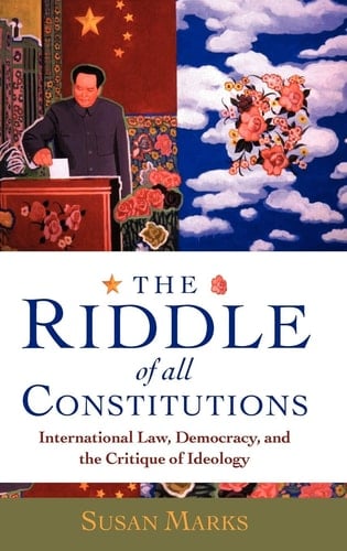 The Riddle of All Constitutions: International Law, Democracy, and a Critique of Ideology