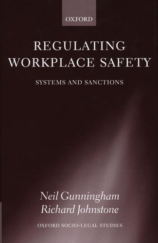 Regulating Workplace Safety: System and Sanctions (Oxford Socio-Legal Studies)