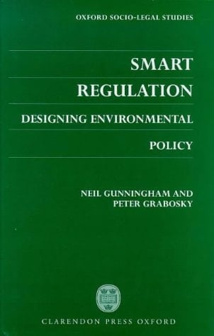 Smart Regulation: Designing Environmental Policy (Oxford Socio-Legal Studies)