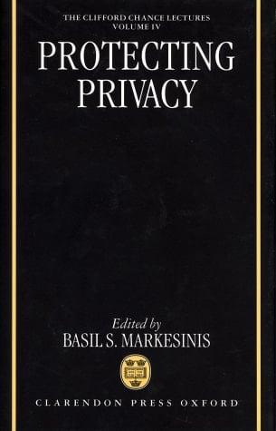 Protecting Privacy (Clifford Chance Lectures, Volume 4)
