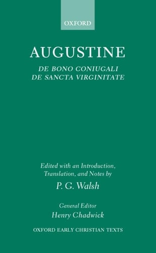 De Bono Coniugali, De Sancta Virginitate (Oxford Early Christian Texts)