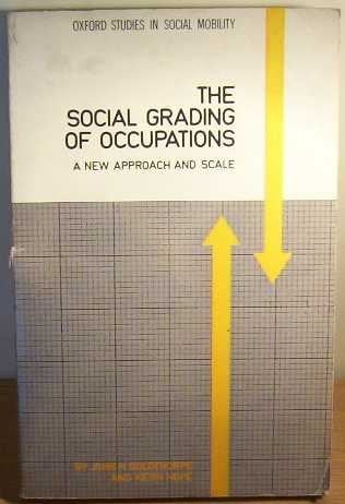 The Social Grading of Occupations: A New Approach and Scale (Oxford Studies in Social Mobility)