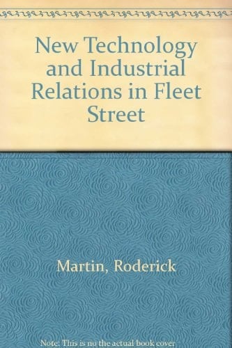 New Technology and Industrial Relations in Fleet Street